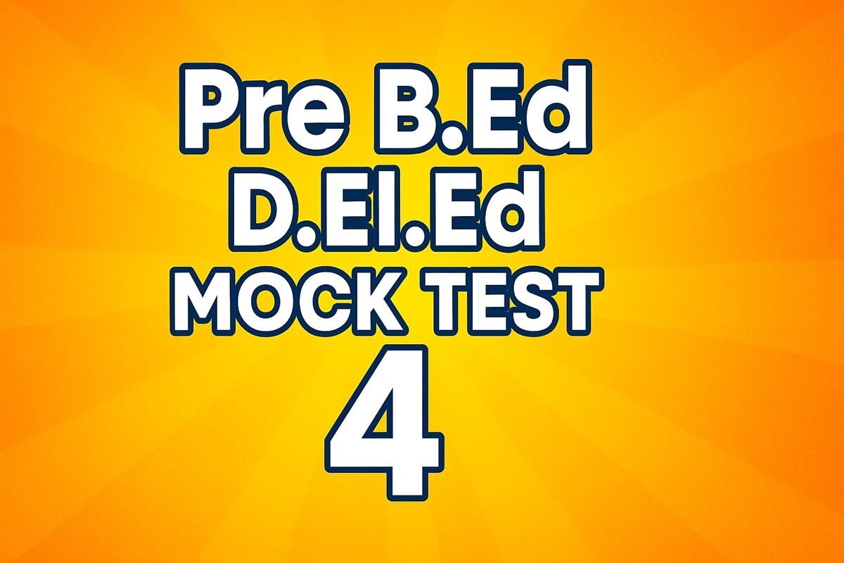 Pre BEd DElEd Mock Test 4